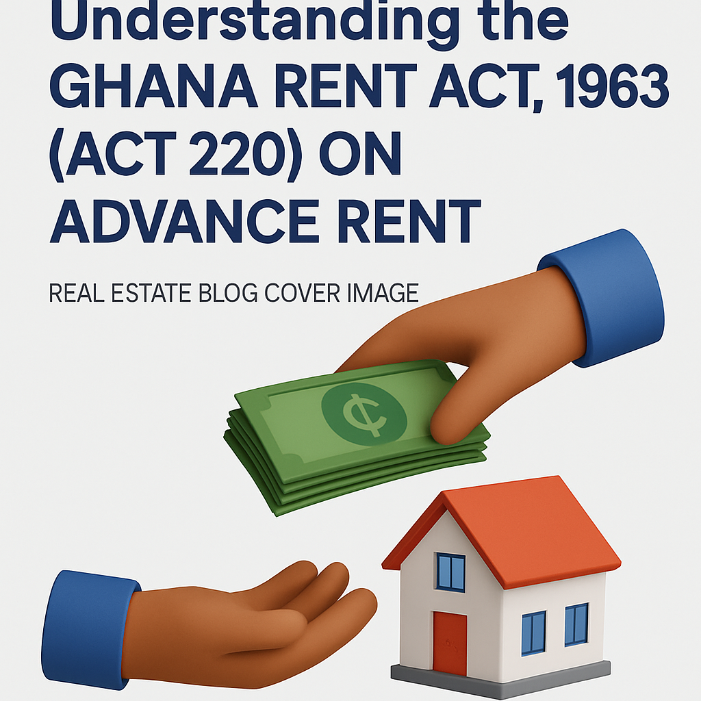 Understanding the Ghana Rent Act, 1963 (Act 220) on Advance Rent