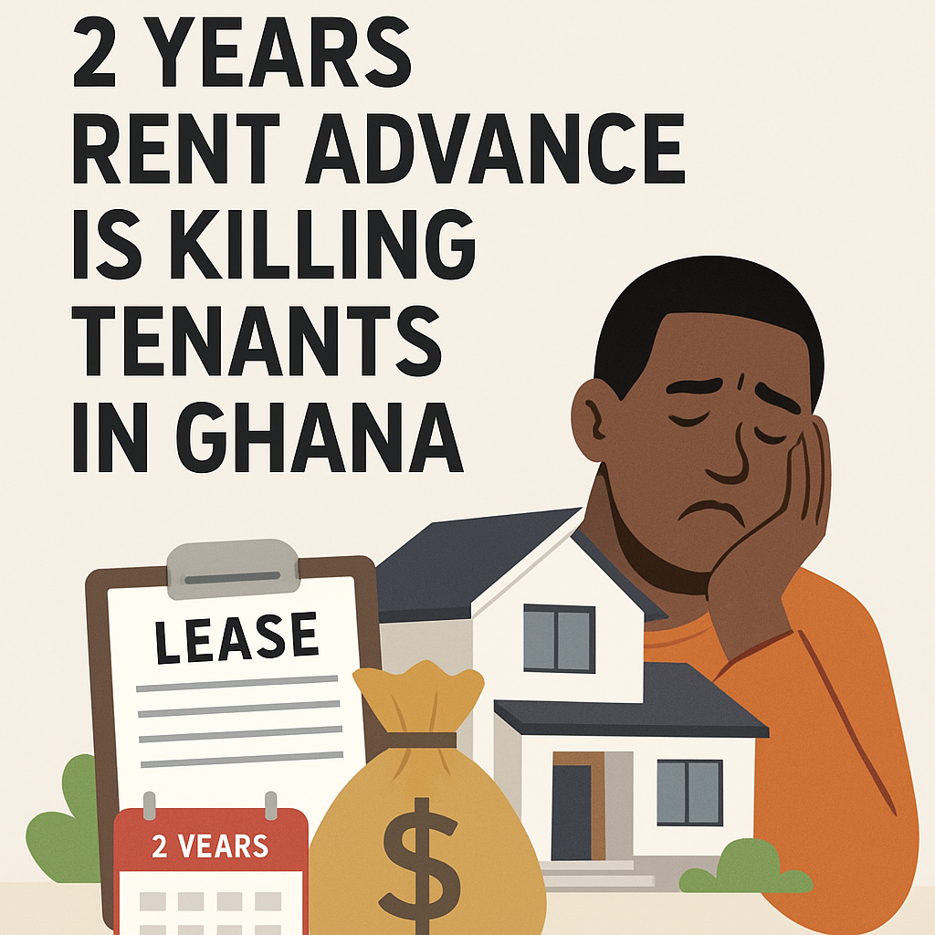 Why Paying 2 Years Rent Advance Is Killing Tenants in Ghana